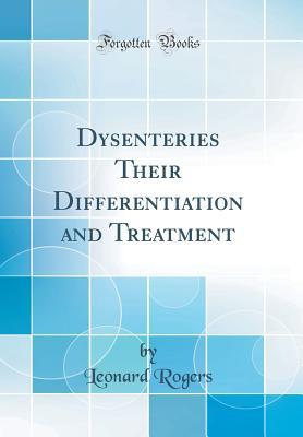 Full Download Dysenteries Their Differentiation and Treatment (Classic Reprint) - Leonard Rogers file in ePub