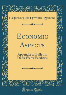 Read Economic Aspects: Appendix to Bulletin, Delta Water Facilities (Classic Reprint) - California Department of Water Resources file in PDF