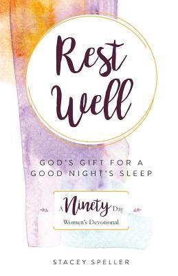 Read Rest Well, God's Gift for a Good Night's Sleep: 90-Day Women's Devotional - Stacey C Speller | ePub