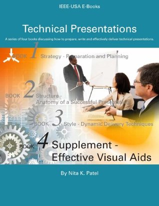Read Online Technical Presentations – Book 4: Supplement – Effective Visual Aids - Nita K. Patel | PDF