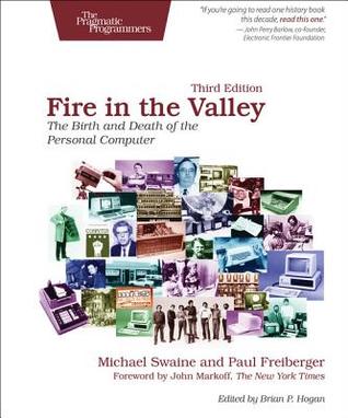 Full Download Fire in the Valley: The Birth and Death of the Personal Computer - Michael Swaine | PDF