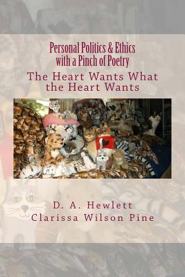 Read Personal Politics & Ethics with a Pinch of Poetry: The Heart Wants What the Heart Wants - D a Hewlett file in ePub