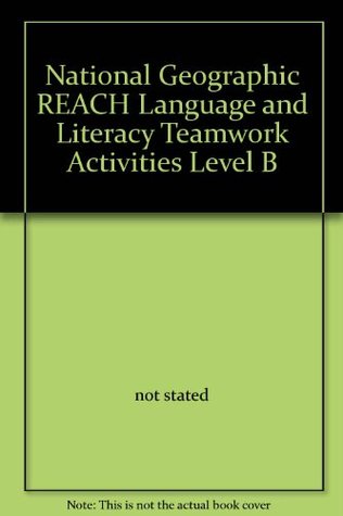 Read National Geographic REACH Language and Literacy Teamwork Activities Level B - National Geographic Society | PDF