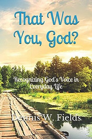 Download That Was You, God?: Recognizing God's Voice in Everyday Life - Dennis W. Fields file in PDF