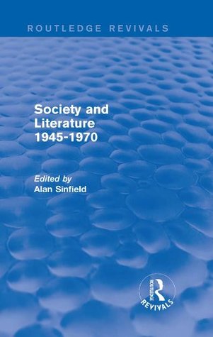 Full Download Society and Literature 1945-1970 (Routledge Revivals) - Alan Sinfield | ePub
