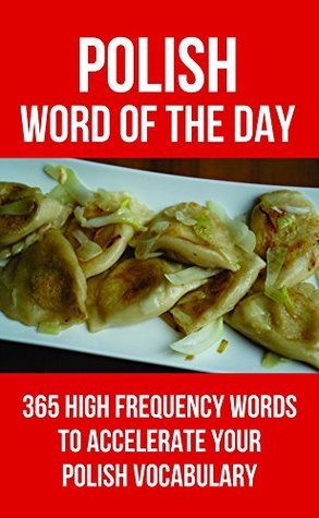 Download Polish Word of the Day: 365 High Frequency Words to Accelerate Your Polish Vocabulary - Word of the Day file in ePub