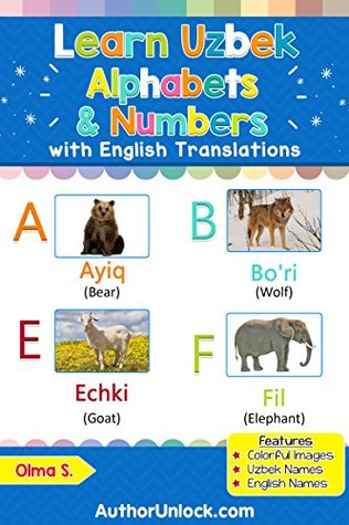 Download Learn Uzbek Alphabets & Numbers: Colorful Pictures & English Translations (Uzbek for Kids Book 1) - Olma S. file in PDF