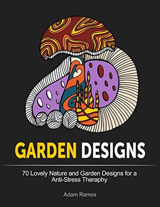 Read Garden Designs: 70 Lovely Nature and Garden Designs for a Anti-Stress Theraphy - Adam Ramos file in ePub