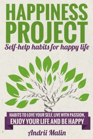 Read Happiness project: Self-help habits for happy life - Andrii Malin | PDF