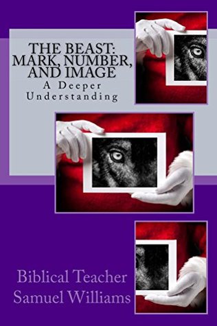 Download The Beast: Mark, Number, and Image: A Deeper Understanding - Samuel Williams file in ePub