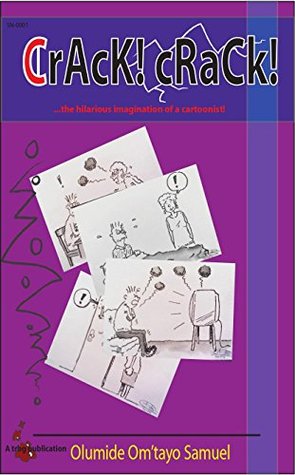 Full Download CRACK! CRACK!: the hilarious imagination of a cartoonist! - Olumide Om'tayo Samuel file in ePub