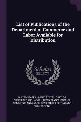 Read Online List of Publications of the Department of Commerce and Labor Available for Distribution - U.S. Government file in PDF