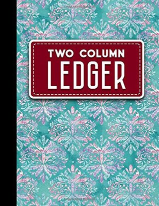 Read Two Column Ledger: Appointment Book, Accounting Ledger For Kids, Business Ledger Book, Hydrangea Flower Cover, 8.5 x 11, 100 pages (Volume 85) - Moito Publishing | PDF