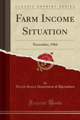 Read Farm Income Situation: November, 1966 (Classic Reprint) - U.S. Department of Agriculture file in ePub