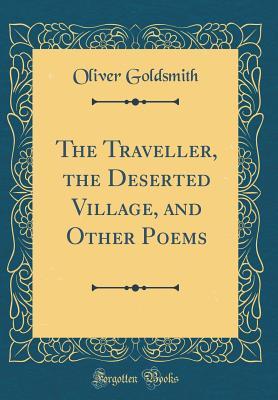 Read Online The Traveller, the Deserted Village, and Other Poems (Classic Reprint) - Oliver Goldsmith file in ePub