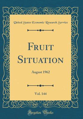Read Fruit Situation, Vol. 144: August 1962 (Classic Reprint) - United States Economic Research Service | PDF