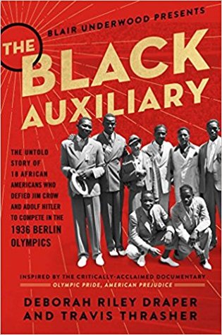 Read Online The Black Auxiliary: The Untold Story of 18 African Americans Who Defied Jim Crow and Adolf Hitler to Compete in the 1936 Berlin Olympics - Deborah Riley Draper file in PDF