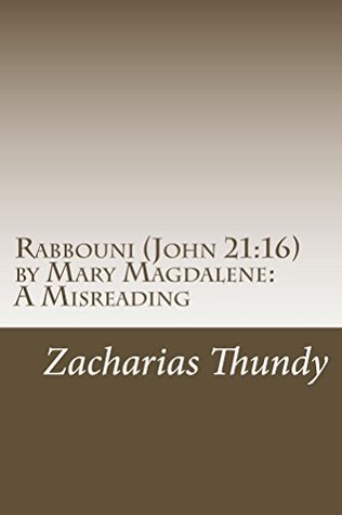 Full Download Rabbouni (John 21:16) by Mary Magdalene: Misreading - Zacharias Thundy | PDF