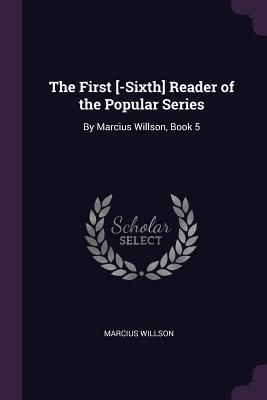 Read Online The First [-Sixth] Reader of the Popular Series: By Marcius Willson, Book 5 - Marcius Willson file in ePub