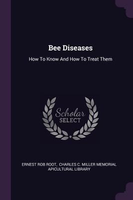 Read Bee Diseases: How to Know and How to Treat Them - Ernest Rob Root file in PDF