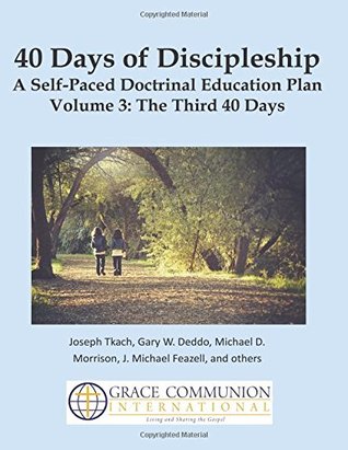 Read 40 Days of Discipleship 3: A Self-Paced Doctrinal Education Plan Volume 3 - Joseph Tkach file in PDF