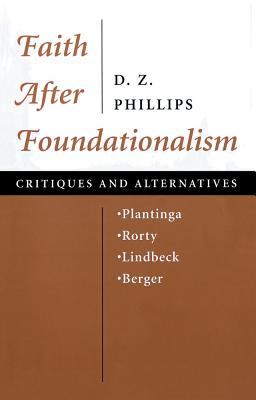 Full Download Faith After Foundationalism: Plantinga-Rorty-Lindbeck-Berger-- Critiques and Alternatives - D Z Phillips file in ePub