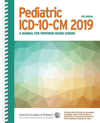 Full Download Pediatric ICD-10-CM 2019: A Manual for Provider-Based Coding - American Academy of Pediatrics Committee on Coding and Nomenclature file in ePub