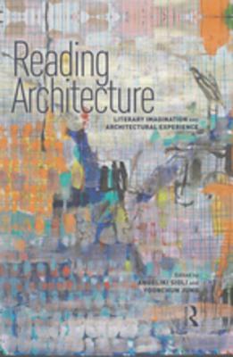Read Online Reading Architecture: Literary Imagination and Architectural Experience - Angeliki Sioli | PDF