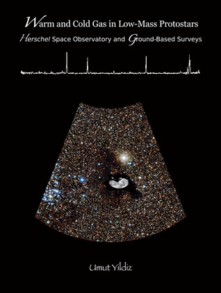 Read Warm and Cold Gas in Low-mass Protostars: Herschel Space Observatory and Ground-based Surveys - Umut A. Yildiz file in ePub