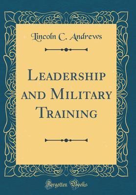 Full Download Leadership and Military Training (Classic Reprint) - Lincoln C Andrews file in ePub