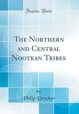 Read Online The Northern and Central Nootkan Tribes (Classic Reprint) - Philip Drucker file in ePub