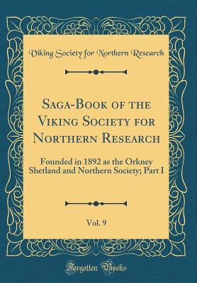 Read Online Saga-Book of the Viking Society for Northern Research, Vol. 9: Founded in 1892 as the Orkney Shetland and Northern Society; Part I (Classic Reprint) - Viking Society for Northern Research file in ePub