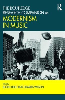 Full Download The Routledge Research Companion to Modernism in Music - Björn Heile file in ePub