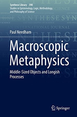 Download Macroscopic Metaphysics: Middle-Sized Objects and Longish Processes (Synthese Library) - Paul Needham | ePub