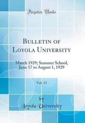 Download Bulletin of Loyola University, Vol. 11: March 1929; Summer School, June 17 to August 1, 1929 (Classic Reprint) - Loyola University | ePub