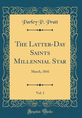 Read Online The Latter-Day Saints Millennial Star, Vol. 1: March, 1841 (Classic Reprint) - Parley P. Pratt file in ePub