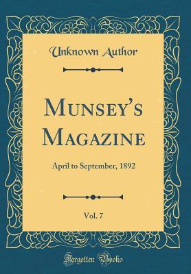 Read Online Munsey's Magazine, Vol. 7: April to September, 1892 (Classic Reprint) - Unknown file in ePub