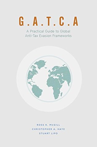 Full Download G.A.T.C.A.: A Practical Guide to Global Anti-Tax Evasion Frameworks (Global Financial Markets) - Ross K. McGill file in ePub