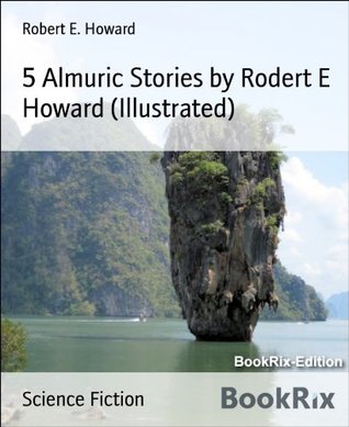 Read Online 5 Almuric Stories by Rodert E Howard (Illustrated) - Robert E. Howard | PDF