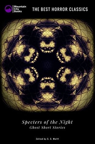 Download Specters of the Night – Ghost Short Stories (Illustrated): The Best Horror Classics - S.S. Wolff file in PDF