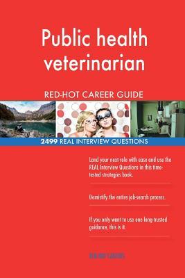 Read Public Health Veterinarian Red-Hot Career Guide; 2499 Real Interview Questions - Red-Hot Careers file in ePub