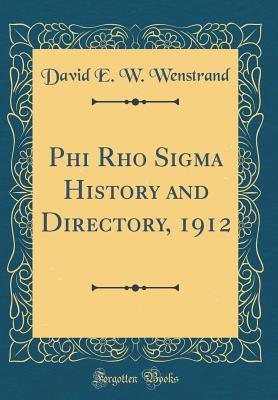 Read Phi Rho SIGMA History and Directory, 1912 (Classic Reprint) - David E W Wenstrand | PDF