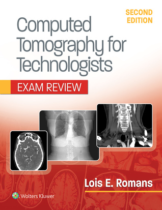 Download Computed Tomography for Technologists: Exam Review - Lois R. Romans | PDF