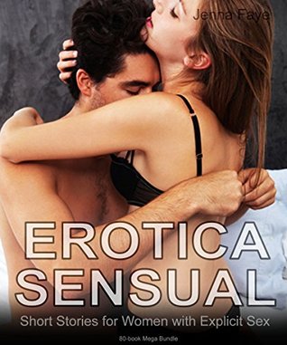 Full Download Erotica Sensual Short Stories for Women with Explicit Sex: 80-book Mega Bundle - Jenna Faye file in PDF
