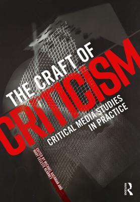 Full Download The Craft of Criticism: Critical Media Studies in Practice - Mary Celeste Kearney file in PDF