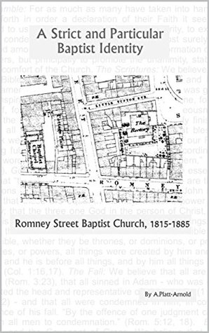 Read Online A Strict and Particular Baptist Identity: Romney Street Baptist Church, 1815-1885 - A Platt-Arnold file in ePub