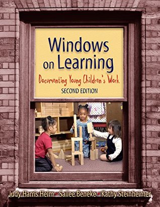 Download Windows on Learning: Documenting Young Children's Work (Early Childhood Education Series) - Judy Harris Helm | PDF