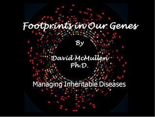 Read Footprints in our Genes: Managing Inheritable Diseases - David McMullen file in ePub