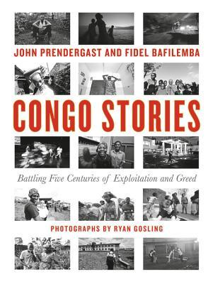Download Congo Stories: Battling Five Centuries of Exploitation and Greed - John Prendergast | PDF