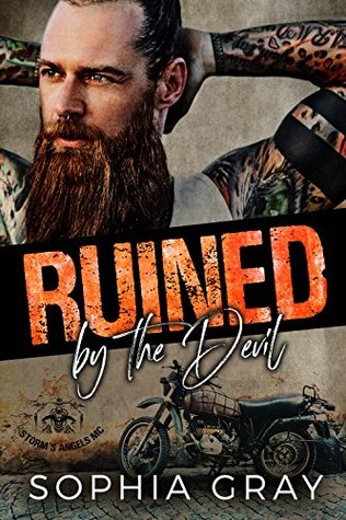 Read Online Ruined by the Devil: A Motorcycle Club Romance (Storm’s Angels MC) - Sophia Gray | ePub
